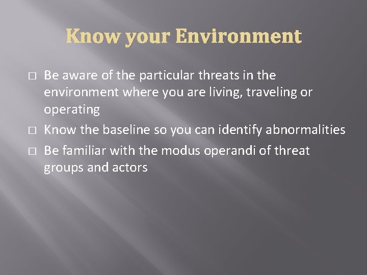 Know your Environment � � � Be aware of the particular threats in the