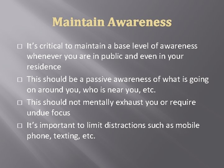 Maintain Awareness � � It’s critical to maintain a base level of awareness whenever