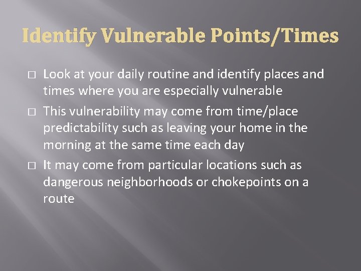 Identify Vulnerable Points/Times � � � Look at your daily routine and identify places