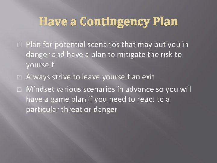 Have a Contingency Plan � � � Plan for potential scenarios that may put