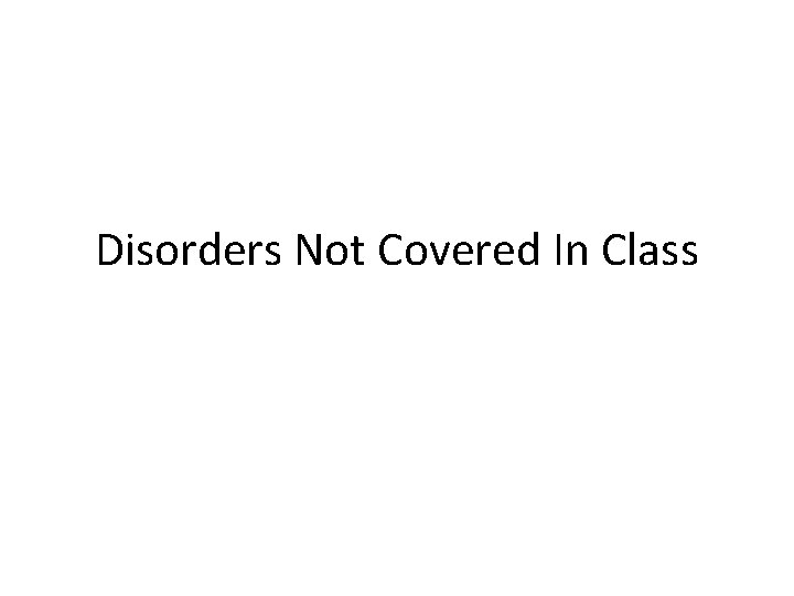 Disorders Not Covered In Class 