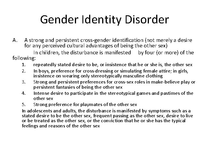 Gender Identity Disorder A. A strong and persistent cross-gender identification (not merely a desire