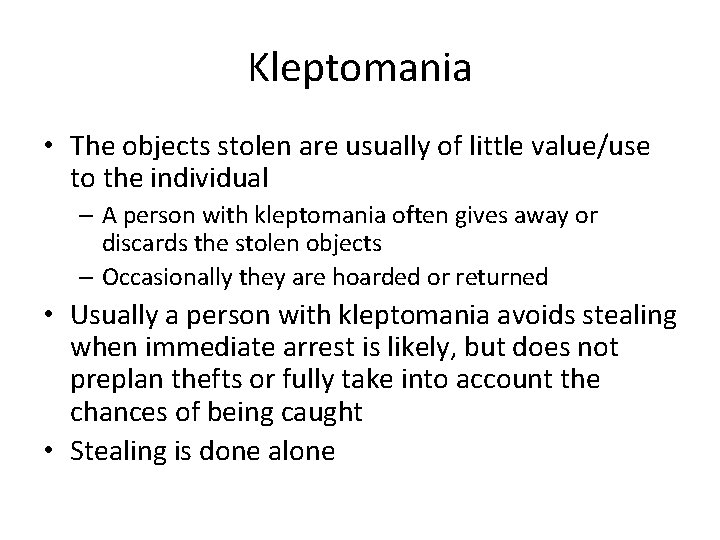 Kleptomania • The objects stolen are usually of little value/use to the individual –