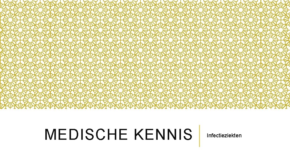 MEDISCHE KENNIS Infectieziekten 