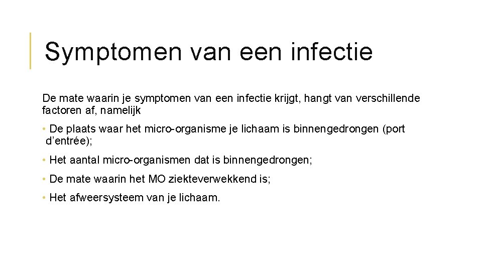 Symptomen van een infectie De mate waarin je symptomen van een infectie krijgt, hangt