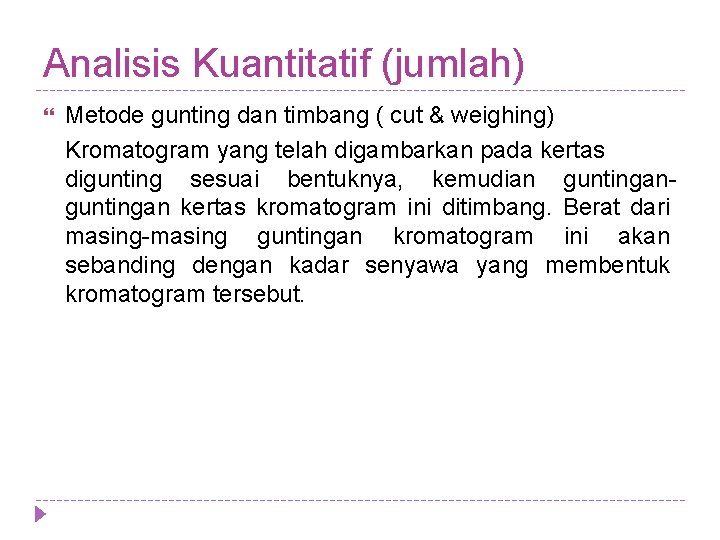 Analisis Kuantitatif (jumlah) Metode gunting dan timbang ( cut & weighing) Kromatogram yang telah