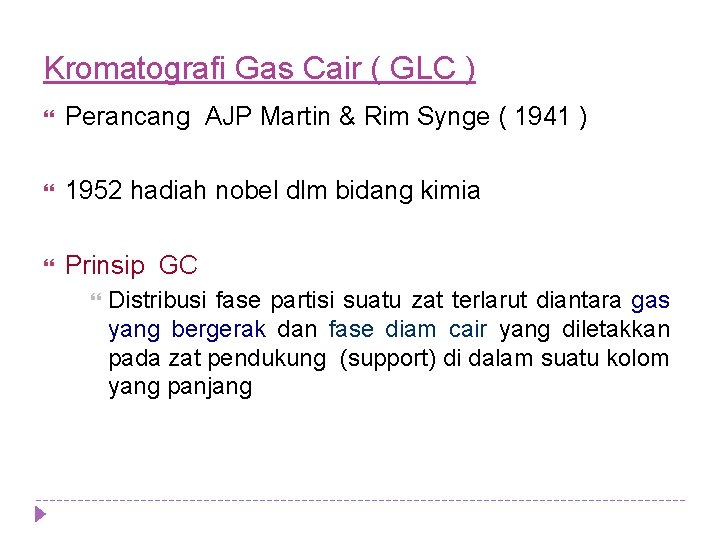 Kromatografi Gas Cair ( GLC ) Perancang AJP Martin & Rim Synge ( 1941