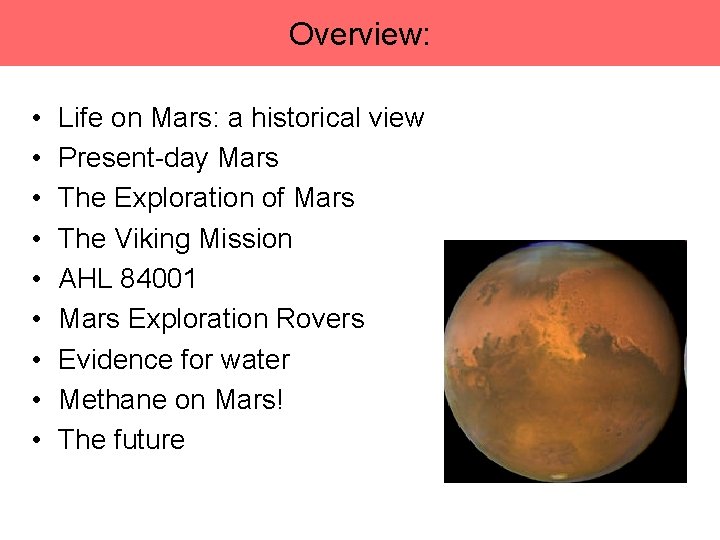 Overview: • • • Life on Mars: a historical view Present-day Mars The Exploration