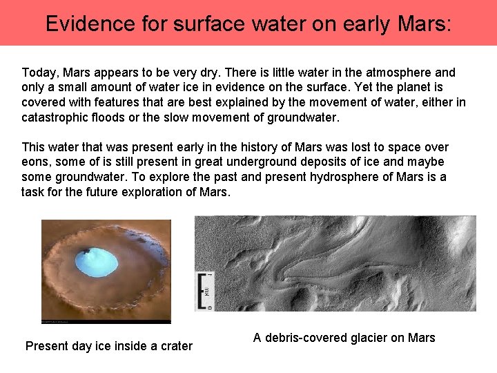 Evidence for surface water on early Mars: Today, Mars appears to be very dry.