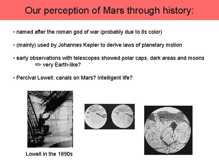 Our perception of Mars through history: • named after the roman god of war