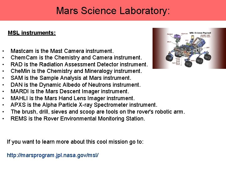 Mars Science Laboratory: MSL instruments: • • • Mastcam is the Mast Camera instrument.