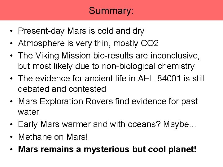 Summary: • Present-day Mars is cold and dry • Atmosphere is very thin, mostly