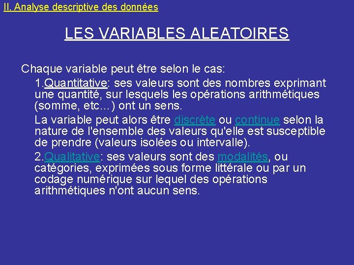 II. Analyse descriptive des données LES VARIABLES ALEATOIRES Chaque variable peut être selon le