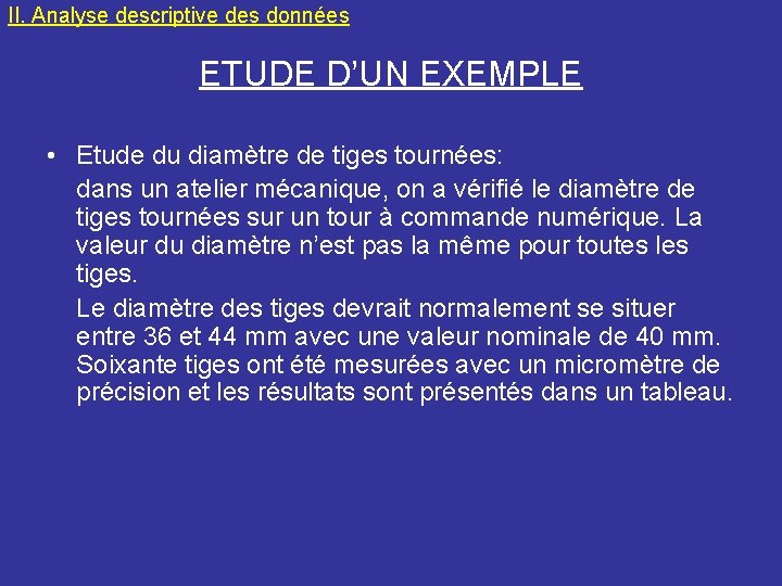 II. Analyse descriptive des données ETUDE D’UN EXEMPLE • Etude du diamètre de tiges