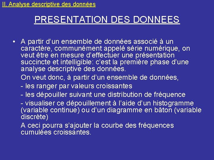 II. Analyse descriptive des données PRESENTATION DES DONNEES • A partir d’un ensemble de