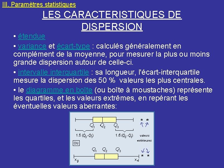 III. Paramètres statistiques LES CARACTERISTIQUES DE DISPERSION • étendue • variance et écart-type :