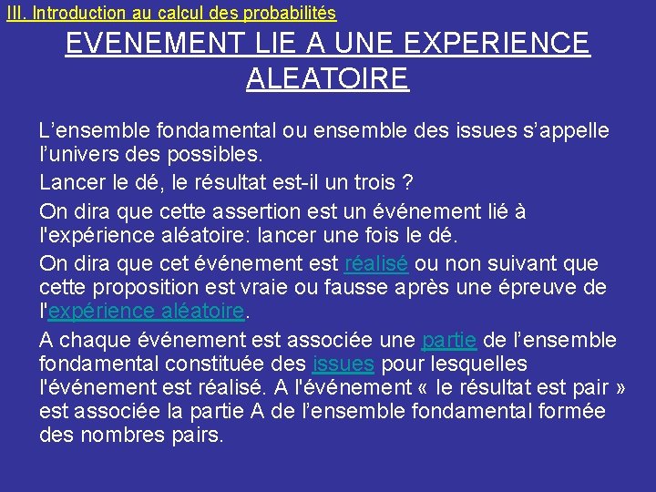 III. Introduction au calcul des probabilités EVENEMENT LIE A UNE EXPERIENCE ALEATOIRE L’ensemble fondamental