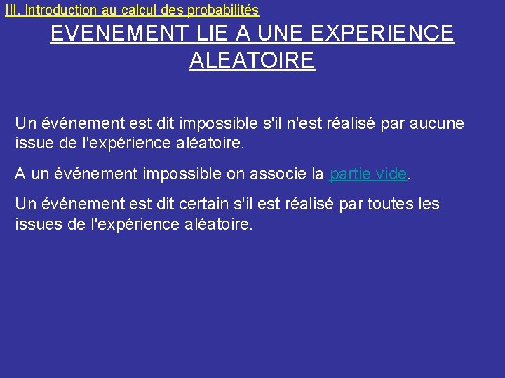 III. Introduction au calcul des probabilités EVENEMENT LIE A UNE EXPERIENCE ALEATOIRE Un événement