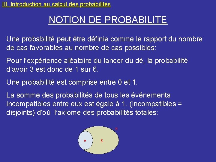 III. Introduction au calcul des probabilités NOTION DE PROBABILITE Une probabilité peut être définie