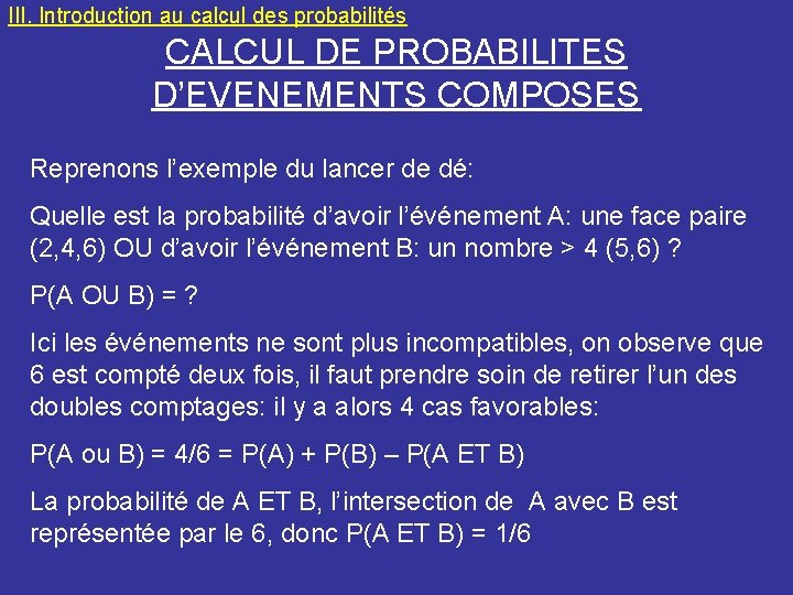 III. Introduction au calcul des probabilités CALCUL DE PROBABILITES D’EVENEMENTS COMPOSES Reprenons l’exemple du