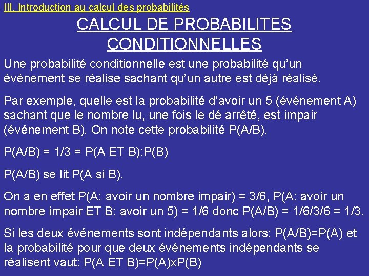 III. Introduction au calcul des probabilités CALCUL DE PROBABILITES CONDITIONNELLES Une probabilité conditionnelle est