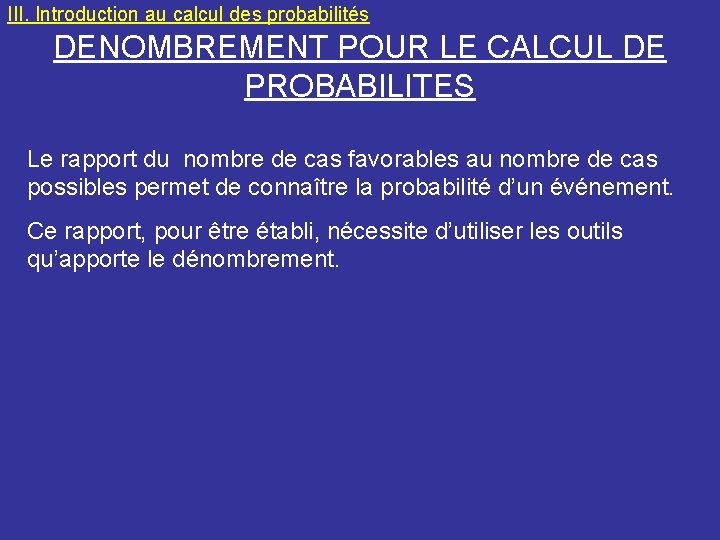 III. Introduction au calcul des probabilités DENOMBREMENT POUR LE CALCUL DE PROBABILITES Le rapport