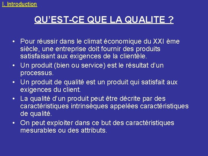 I. Introduction QU’EST-CE QUE LA QUALITE ? • Pour réussir dans le climat économique