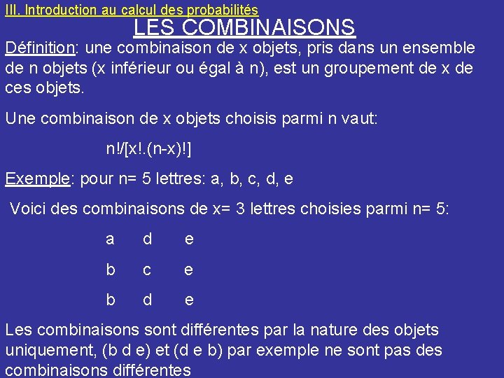 III. Introduction au calcul des probabilités LES COMBINAISONS Définition: une combinaison de x objets,