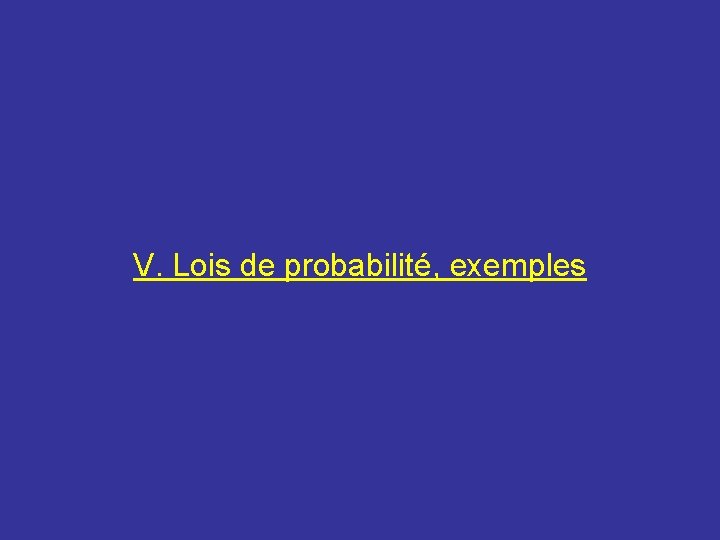 V. Lois de probabilité, exemples 