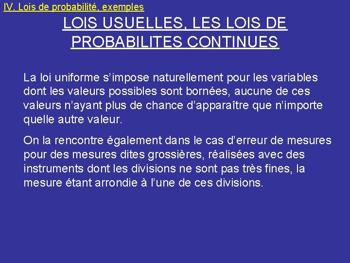 IV. Lois de probabilité, exemples LOIS USUELLES, LES LOIS DE PROBABILITES CONTINUES La loi