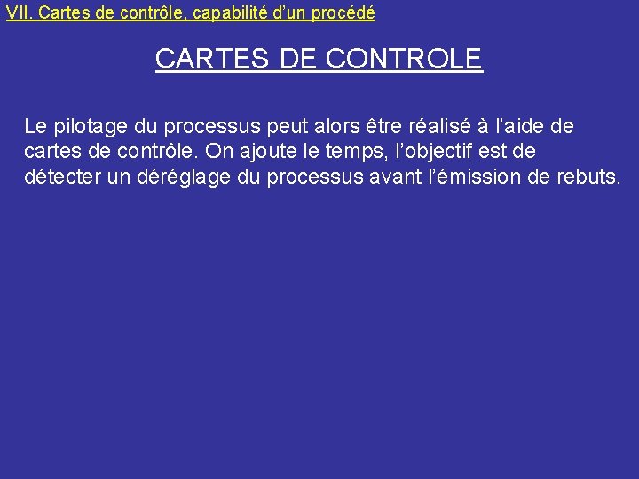 VII. Cartes de contrôle, capabilité d’un procédé CARTES DE CONTROLE Le pilotage du processus