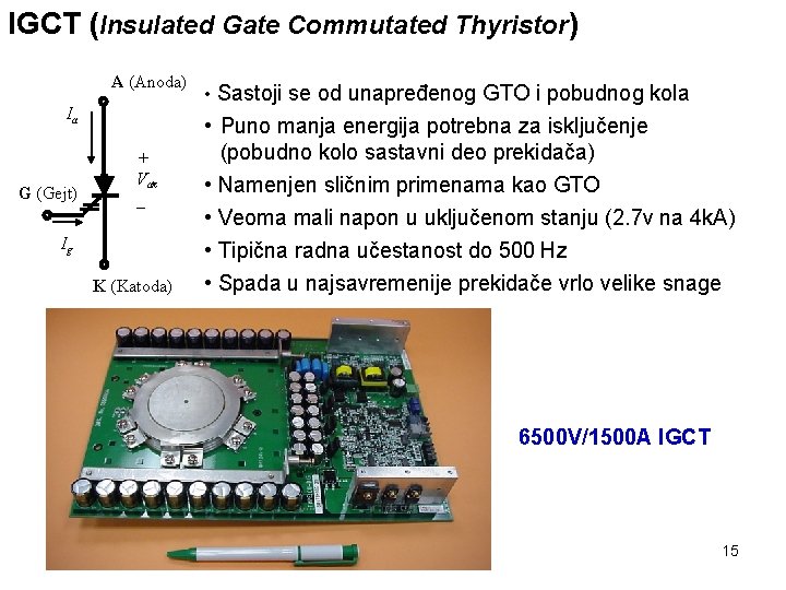 IGCT (Insulated Gate Commutated Thyristor) A (Anoda) Ia G (Gejt) + Vak _ Ig