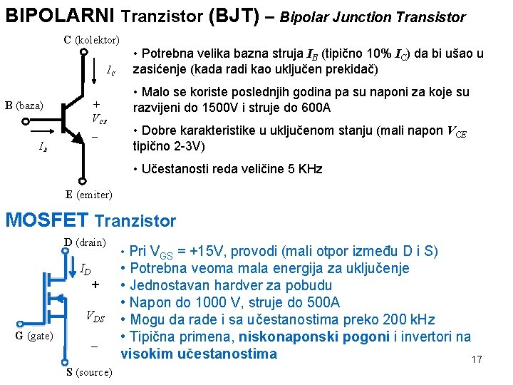 BIPOLARNI Tranzistor (BJT) – Bipolar Junction Transistor C (kolektor) IC + VCE _ B
