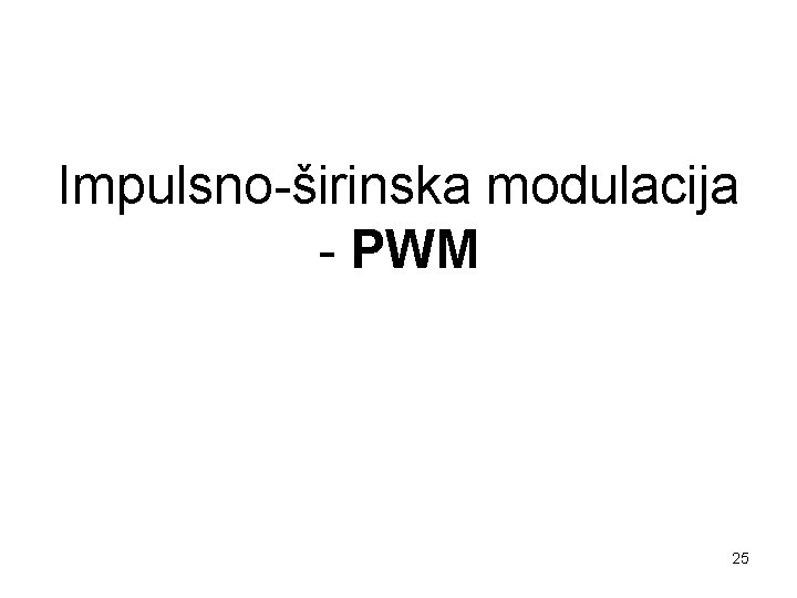 Impulsno-širinska modulacija - PWM 25 