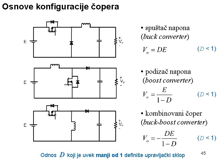 Osnove konfiguracije čopera • spuštač napona (buck converter) (D < 1) • podizač napona