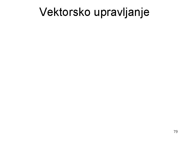 Vektorsko upravljanje 79 