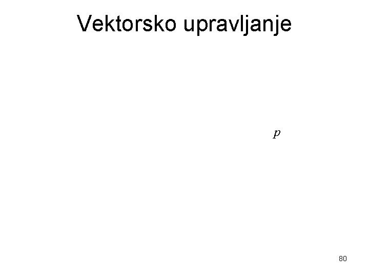 Vektorsko upravljanje p 80 