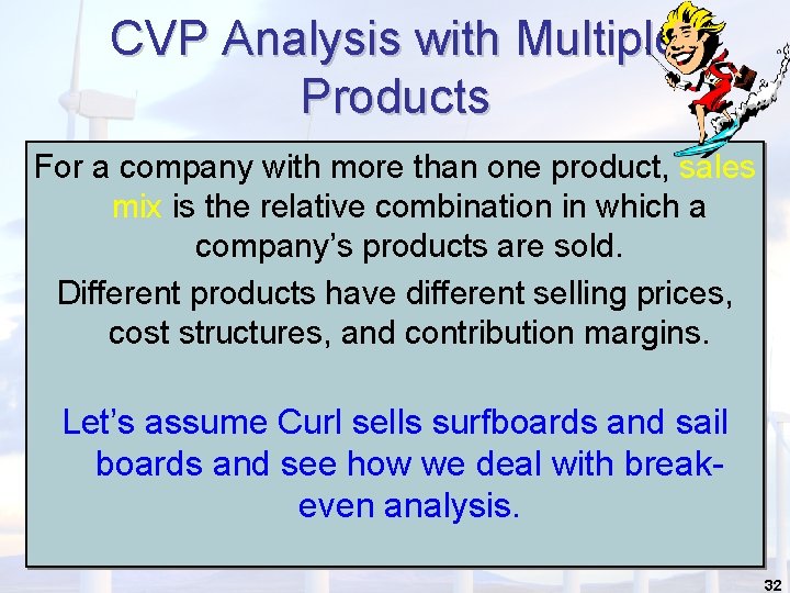 CVP Analysis with Multiple Products For a company with more than one product, sales CVP Analysis with Multiple Products For a company with more than one product, sales