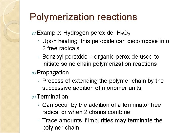 Polymerization reactions Example: Hydrogen peroxide, H 2 O 2 ◦ Upon heating, this peroxide