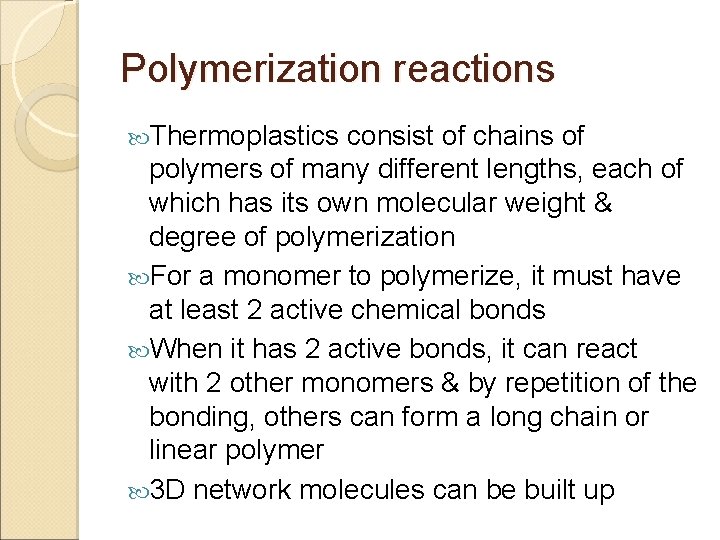 Polymerization reactions Thermoplastics consist of chains of polymers of many different lengths, each of