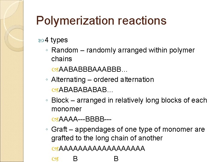 Polymerization reactions 4 ◦ ◦ types Random – randomly arranged within polymer chains AABABBBAAABBB…