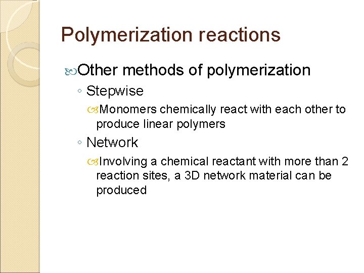 Polymerization reactions Other methods of polymerization ◦ Stepwise Monomers chemically react with each other