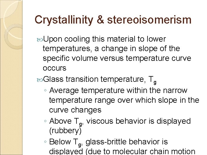 Crystallinity & stereoisomerism Upon cooling this material to lower temperatures, a change in slope