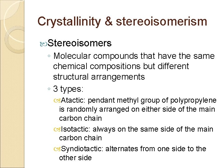 Crystallinity & stereoisomerism Stereoisomers ◦ Molecular compounds that have the same chemical compositions but