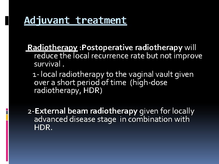 Adjuvant treatment Radiotherapy : Postoperative radiotherapy will reduce the local recurrence rate but not