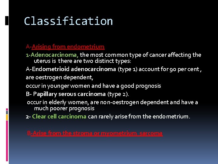 Classification A Arising from endometrium 1 Adenocarcinoma, the most common type of cancer affecting