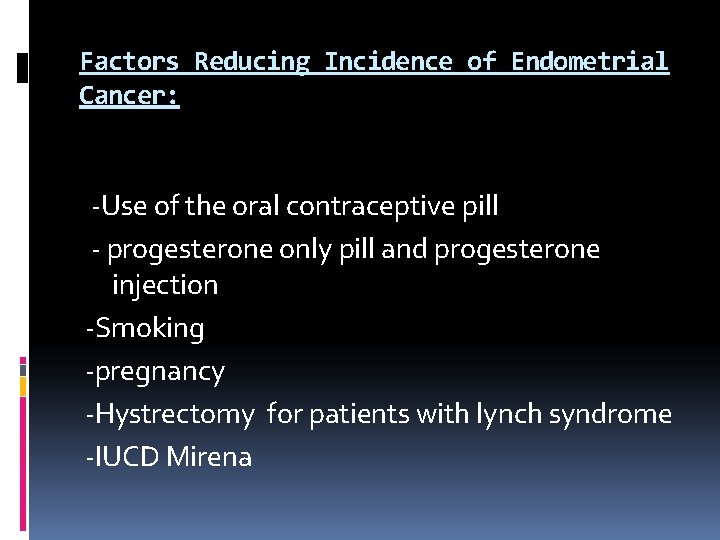 Factors Reducing Incidence of Endometrial Cancer: Use of the oral contraceptive pill progesterone only