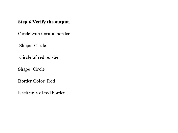 Step 6 Verify the output. Circle with normal border Shape: Circle of red border