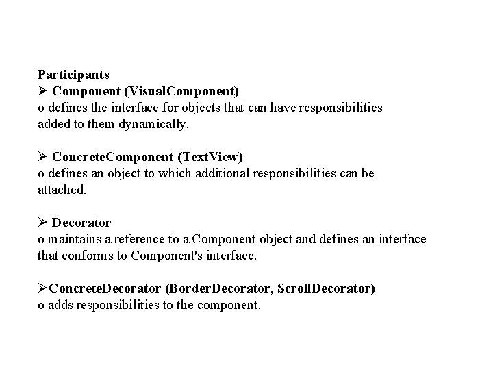 Participants Ø Component (Visual. Component) o defines the interface for objects that can have