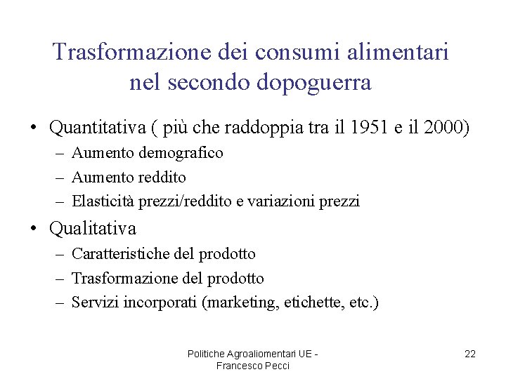 Trasformazione dei consumi alimentari nel secondo dopoguerra • Quantitativa ( più che raddoppia tra